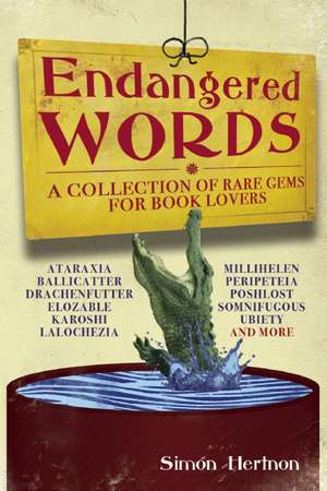 Endangered Words: A Collection of Rare Gems for Word Lovers de Simon Hertnon