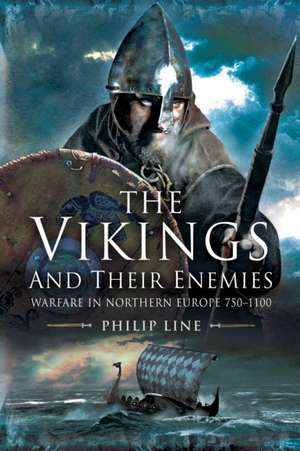 The Vikings and Their Enemies: Warfare in Northern Europe, 7501100 de Philip Line