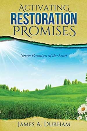 ACTIVATING RESTORATION PROMISES de James A Durham