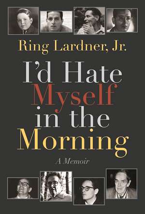 I'd Hate Myself in the Morning: A Memoir de Ring Lardner