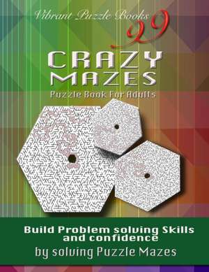 99 Crazy Mazes Puzzle Book For Adults de Vibrant Puzzle Books