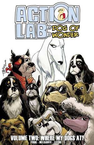 Action Lab:Dog of Wonder: Volume 2: Where My Dogs At? de Vito Delsante