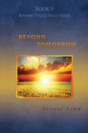 Beyond Tomorrow de Vernal Lind