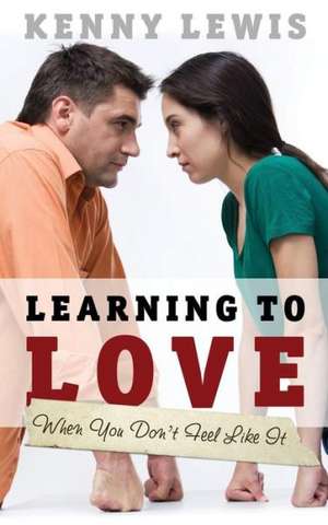 Learning to Love When You Don't Feel Like It de Kenny Lewis