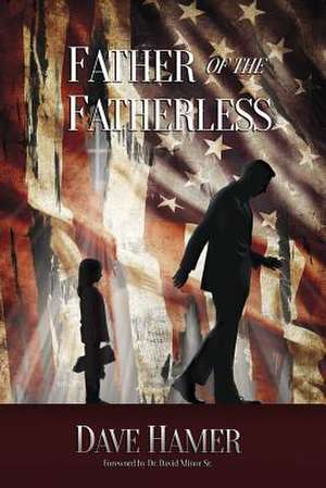 Father of the Fatherless de Dave Hamer