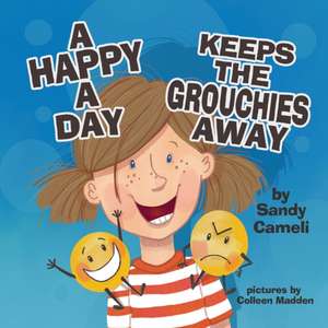 A Happy a Day Keeps the Grouchies Away de Sandy Cameli