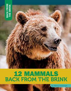 12 Mammals Back from the Brink de Nancy Furstinger