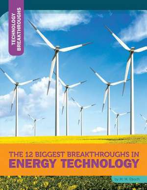 The 12 Biggest Breakthroughs in Energy Technology de M. M. Eboch