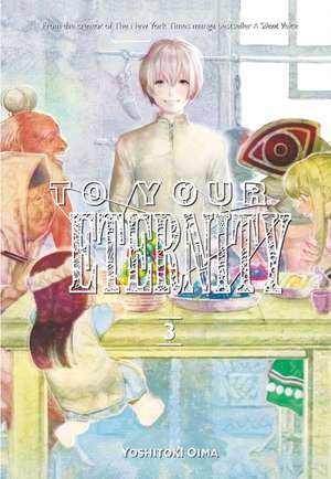 To Your Eternity 3 de Yoshitoki Oima