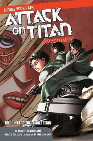 Attack On Titan Choose Your Path Adventure 2: The Hunt for the Female Titan de Hajime Isayama