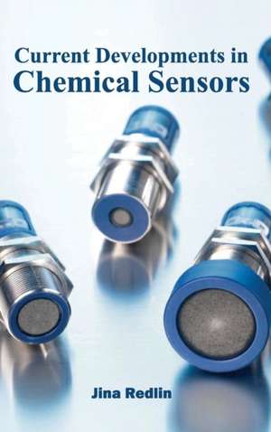 Current Developments in Chemical Sensors de Jina Redlin