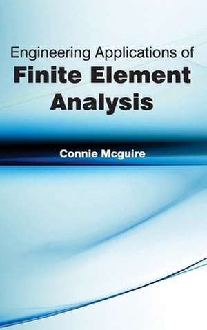 Engineering Applications of Finite Element Analysis de Connie Mcguire