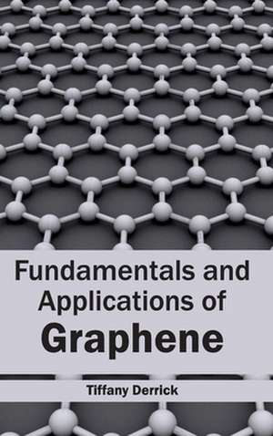 Fundamentals and Applications of Graphene de Tiffany Derrick