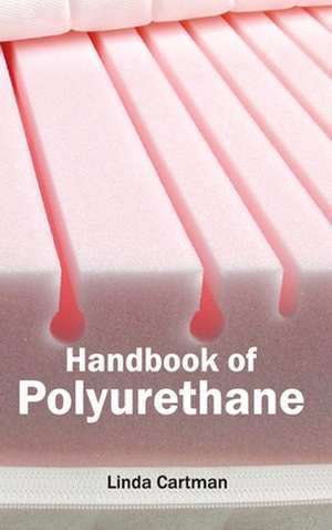 Handbook of Polyurethane de Linda Cartman