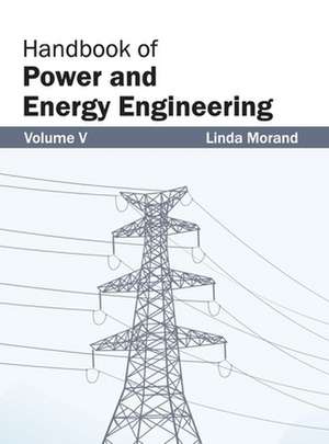 Handbook of Power and Energy Engineering de Linda Morand