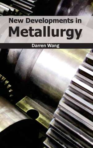 New Developments in Metallurgy de Darren Wang