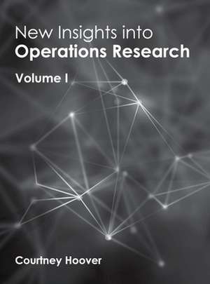 New Insights Into Operations Research: Volume I de Courtney Hoover