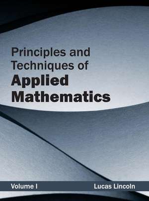 Principles and Techniques of Applied Mathematics de Lucas Lincoln