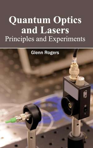 Quantum Optics and Lasers de Glenn Rogers