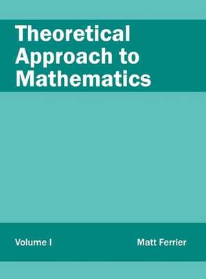 Theoretical Approach to Mathematics de Matt Ferrier