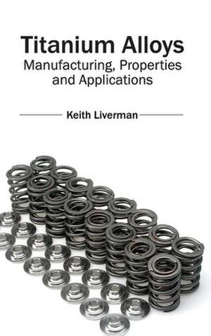 Titanium Alloys de Keith Liverman