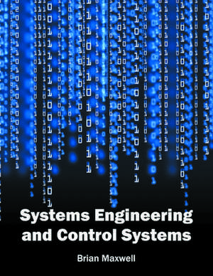 Systems Engineering and Control Systems de Brian Maxwell