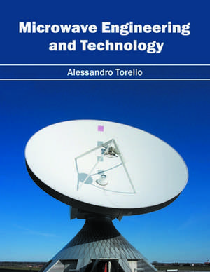 Microwave Engineering and Technology de Alessandro Torello