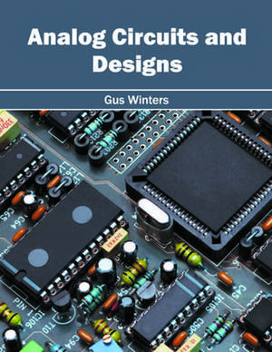 Analog Circuits and Designs de Gus Winters