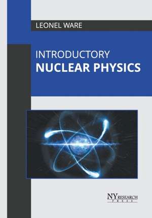 Introductory Nuclear Physics de Leonel Ware