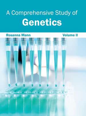 Comprehensive Study of Genetics: Volume II de Rosanna Mann