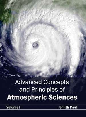 Advanced Concepts and Principles of Atmospheric Sciences de Smith Paul