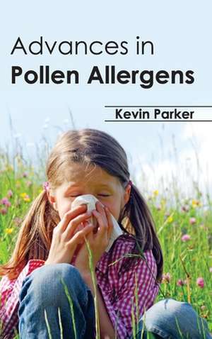 Advances in Pollen Allergens de Kevin Parker