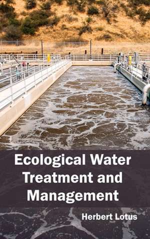 Ecological Water Treatment and Management de Herbert Lotus