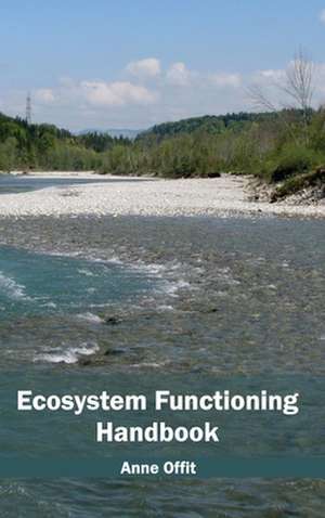 Ecosystem Functioning Handbook de Anne Offit