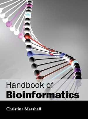 Handbook of Bioinformatics de Christina Marshall