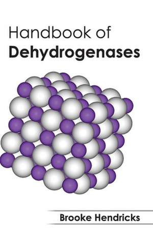 Handbook of Dehydrogenases de Brooke Hendricks