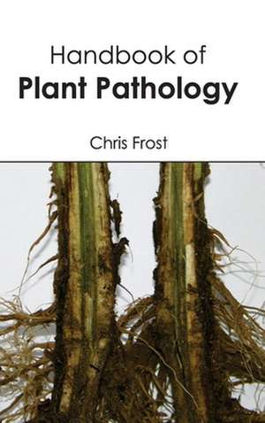 Handbook of Plant Pathology de Chris Frost