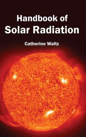 Handbook of Solar Radiation de Catherine Waltz