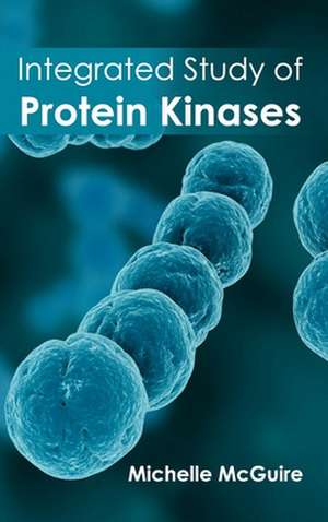 Integrated Study of Protein Kinases de Michelle McGuire