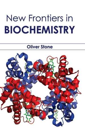 New Frontiers in Biochemistry de Oliver Stone