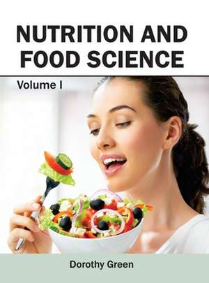 Nutrition and Food Science: Volume I de Dorothy Green