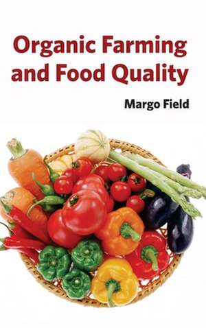 Organic Farming and Food Quality de Margo Field