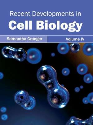 Recent Developments in Cell Biology de Samantha Granger