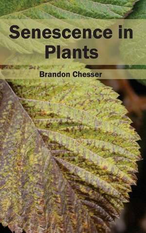 Senescence in Plants de Brandon Chesser