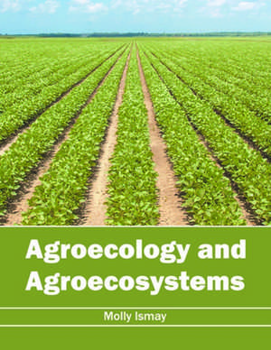 Agroecology and Agroecosystems de Molly Ismay