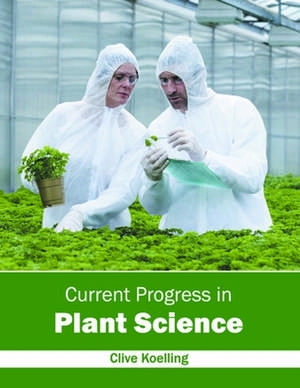 Current Progress in Plant Science de Clive Koelling