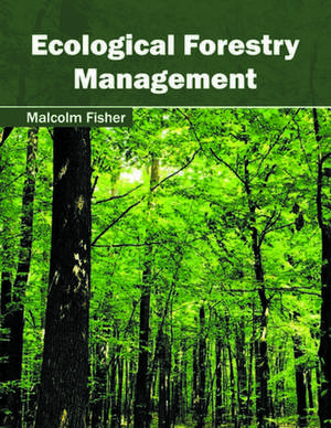 Ecological Forestry Management de Malcolm Fisher