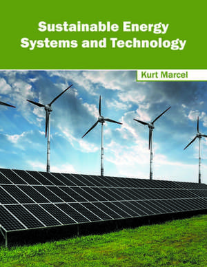 Sustainable Energy Systems and Technology de Kurt Marcel