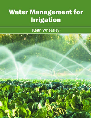 Water Management for Irrigation de Keith Wheatley