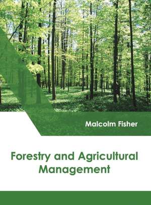 Forestry and Agricultural Management de Malcolm Fisher